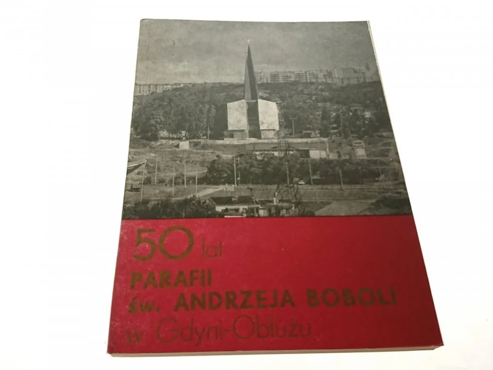 Sprawdź teraz 50 LAT PARAFII ŚW. ANDRZEJA BOBOLI W GDYNI-OBŁUŻU