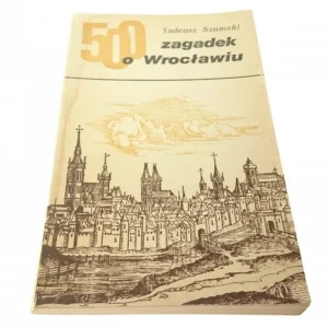 500 ZAGADEK O WROCŁAWIU - Tadeusz Szumski 1971 Najlepsza cena