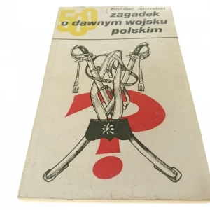 500 ZAGADEK O DAWNYM WOJSKU POLSKIM - Spieralski Hit sprzedaży