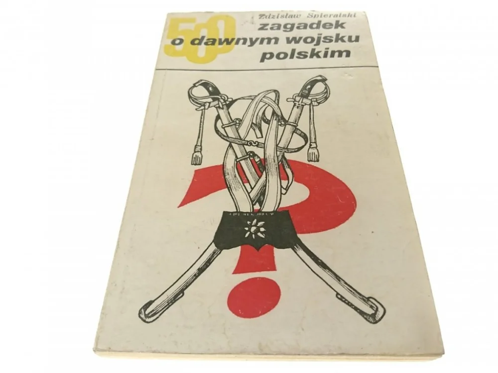 500 ZAGADEK O DAWNYM WOJSKU POLSKIM - Spieralski Hit sprzedaży