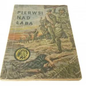 ŻÓŁTY TYGRYS: PIERWSI NAD ŁABĄ Medard Krzycki 1967 Nie przegap