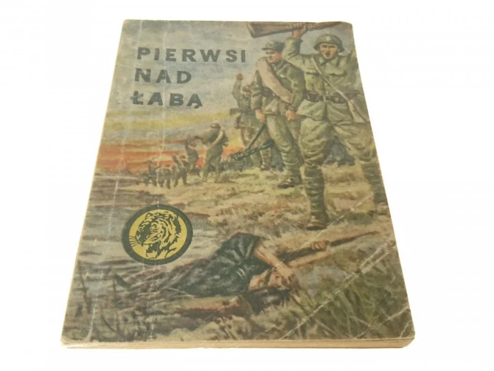 ŻÓŁTY TYGRYS: PIERWSI NAD ŁABĄ Medard Krzycki 1967 Nie przegap