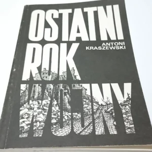 OSTATNI ROK WOJNY - Antoni Kraszewski 1988 Bezpieczna płatność
