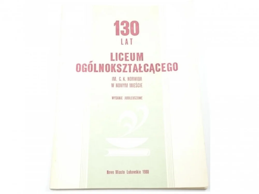 130 LAT LICEUM OGÓLNOKSZTAŁCĄCEGO W NOWYM MIEŚCIE Dodaj do koszyka