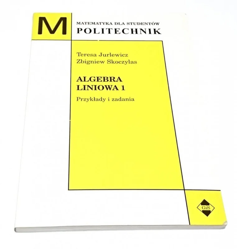 ALGEBRA LINIOWA 1 PRZYKŁADY I ZADANIA - Jurlewicz Kup teraz