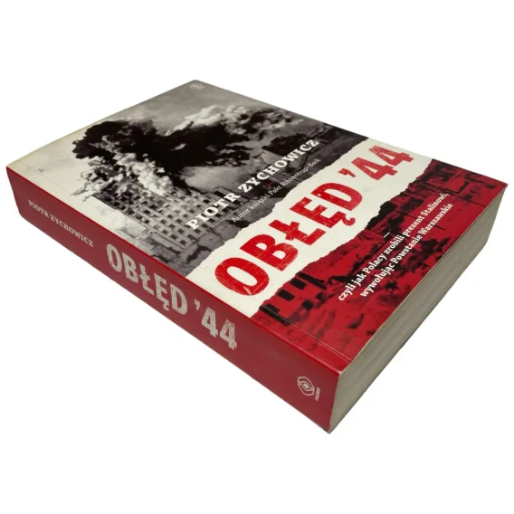 Kup teraz Obłęd '44. Czyli jak Polacy zrobili prezent Stalinowi, wywołując Powstanie Warszawskie Piotr Zychowicz