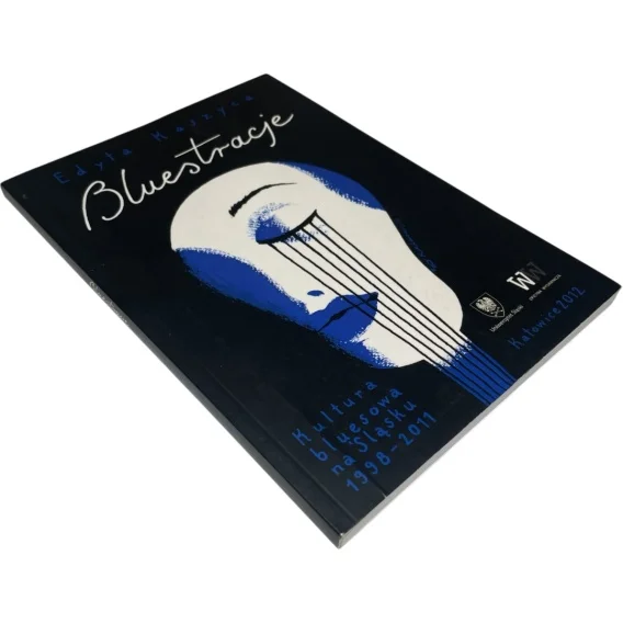Bestseller Bluestracje. Kultura bluesowa na Śląsku 1998-2011 Ewa Kaszyca