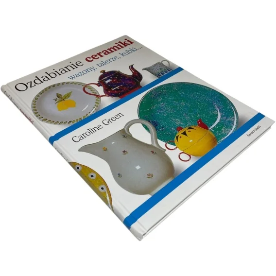 Ozdabianie ceramiki. Wazony, talerze, kubki... Caroline Green Ostatnie sztuki