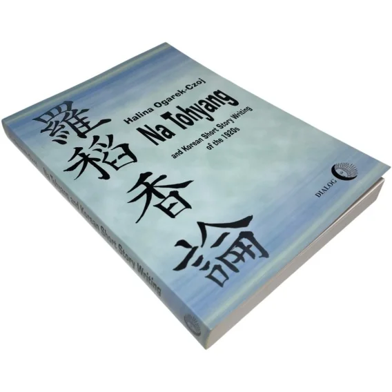 Wyjątkowa oferta Na Tohyang and Korean Short Story Writing of the 1920s Halina Ogarek-Czoj