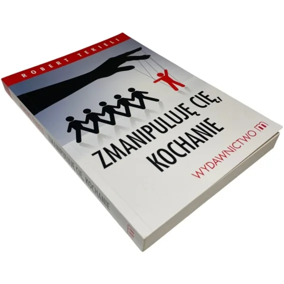 Do wyczerpania zapasów Zmanipuluję cię, kochanie Robert Tekieli