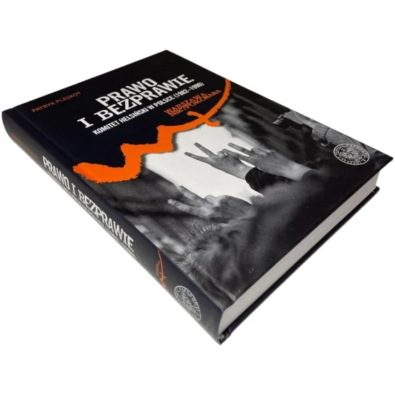 Oferta limitowana Prawo i bezprawie. Komitet helsiński w Polsce (1982-1990) Patryk Pleskot