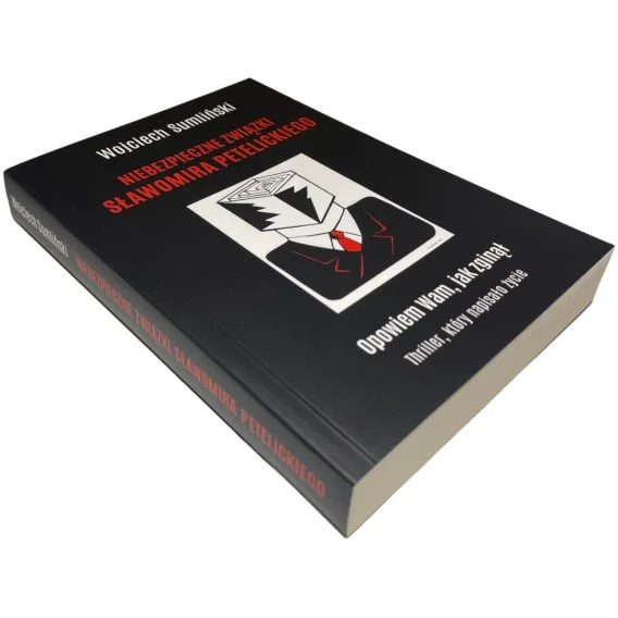 Bestseller Niebezpieczne związki Sławomira Petelickiego Wojciech Sumliński