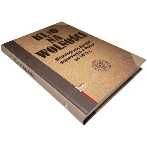 Bestseller Klio na wolności. Historiografia dziejów najnowszych w Polsce po 1989 r.Marcin Kruszyński, Sławomir Łukasiewicz