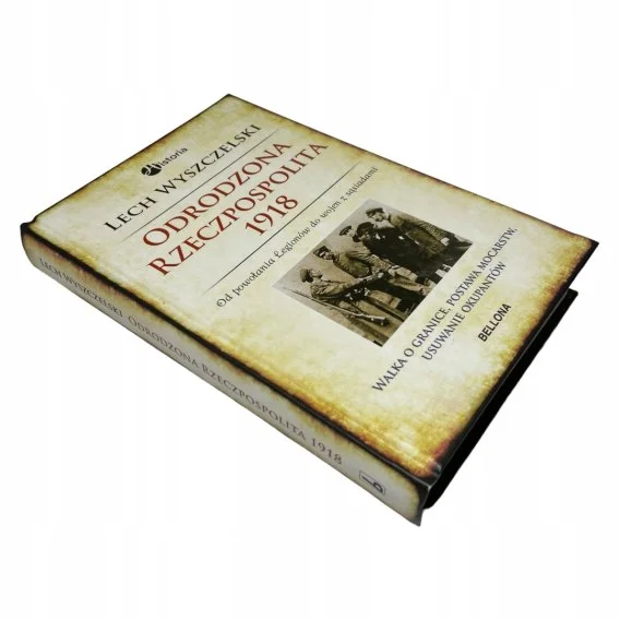 Okazja Odrodzona Rzeczpospolita 1918 Lech Wyszczelski