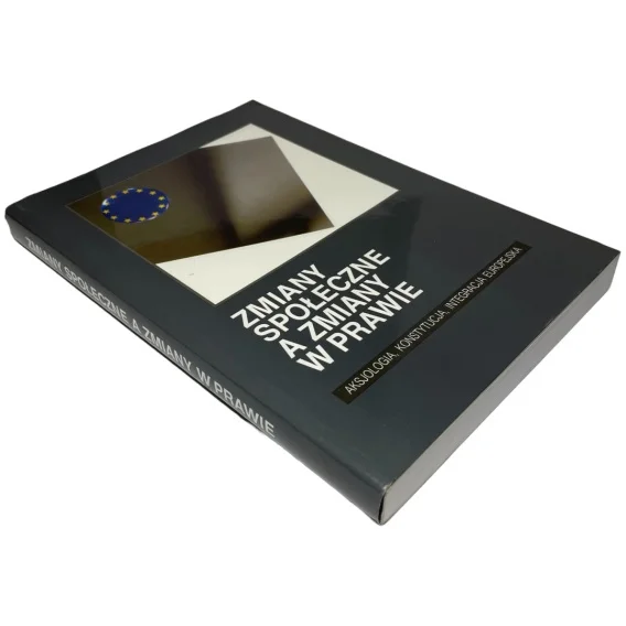 Oferta Zmiany społeczne a zmiany w prawie. Aksjologia, konstytucja, integracja europejska red. Leszek Leszczyński