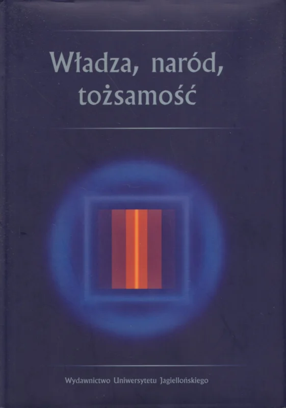 Nowość Gorlach K., Niezgoda M., Seręga Z. (red.): Władza, naród, tożsamość. Studia dedykowane Profesorowi Hieronimowi Kubiakowi