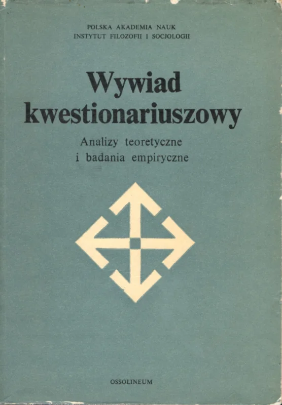 Luteńska K., Wejland A.P. (red.): Wywiad kwestionariuszowy. Analizy teoretyczne i badania empiryczne Kup teraz
