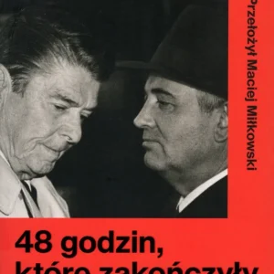 Adelman K.: 48 godzin, które zakończyły zimną wojnę Wysoka jakość