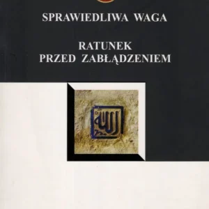Abu Hamid Al-Ghazali: Sprawiedliwa waga ratunek przed zabłądzeniem Bestseller