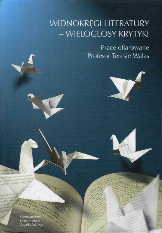 Popularny Kunz T., Łebkowska A., Nycz R., Popiel M.: Widnokręgi literatury – wielogłosy krytyki Prace ofiarowane Profesor Teresie Walas