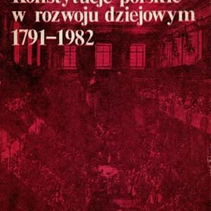 Adamczyk M., Pastuszka S.: Konstytucje polskie w rozwoju dziejowym 1791-1982 Promocja