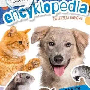 MAŁA ENCYKLOPEDIA. ZWIERZĘTA DOMOWE Nie przegap