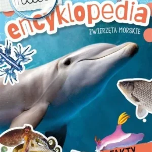 MAŁA ENCYKLOPEDIA. ZWIERZĘTA MORSKIE Zamów dziś
