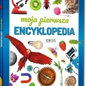 Nie przegap MOJA PIERWSZA ENCYKLOPEDIA, PRACA ZBIOROWA