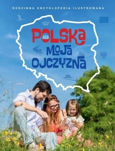 RODZINNA ENCYKLOPEDIA - POLSKA MOJA OJCZYZNA Ograniczona ilość