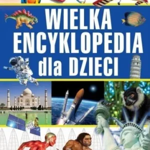 Obniżka ceny WIELKA ENCYKLOPEDIA DLA DZIECI, PRACA ZBIOROWA