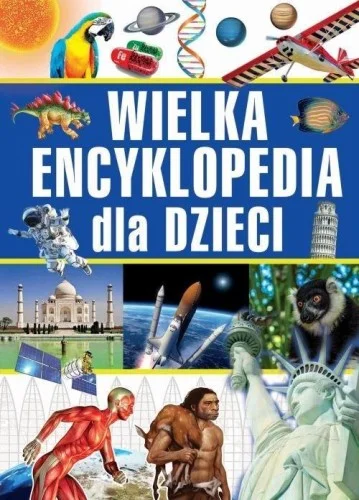 Obniżka ceny WIELKA ENCYKLOPEDIA DLA DZIECI, PRACA ZBIOROWA