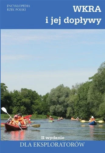 WKRA I JEJ DOPŁYWY, ENCYKLOPEDIA RZEK POLSKI W.2 Szybka wysyłka