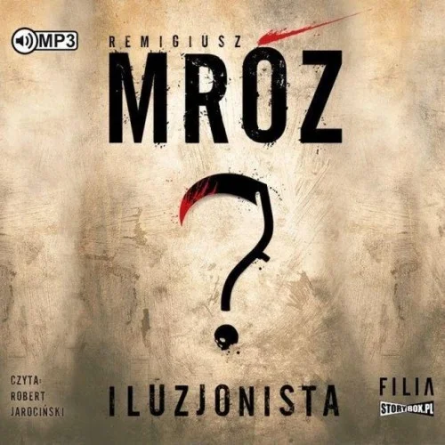 ILUZJONISTA AUDIOBOOK, REMIGIUSZ MRZ Ostatnie sztuki