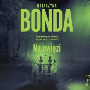 NA UWIĘZI AUDIOBOOK, KATARZYNA BONDA, ADAM BAUMAN Bezpieczna płatność