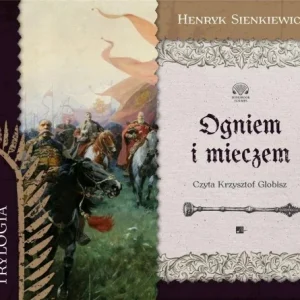 Do wyczerpania zapasów OGNIEM I MIECZEM AUDIOBOOK, HENRYK SIENKIEWICZ