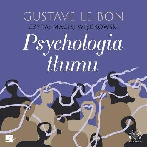 Wyjątkowa oferta PSYCHOLOGIA TŁUMU AUDIOBOOK, LE BON GUSTAVE