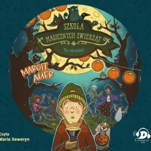 Ograniczona ilość SZKOŁA MAGICZNYCH ZWIERZT. TU STRASZY! AUDIOBOOK