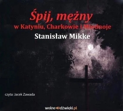 śPIJ, MĘŹNY W KATYNIU, CHARKOWIE I MIEDNOJE CD Oferta czasowa