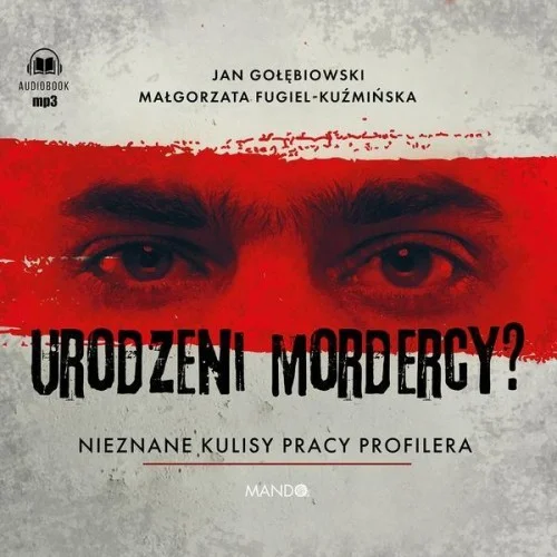 Hit sprzedaży URODZENI MORDERCY? NIEZNANE KULISY PRACY PROFILERA