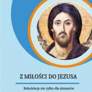 Szybka wysyłka Z MIŁOśCI DO JEZUSA. REKOLEKCJE NIE TYLKO.. CD