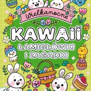 WIELKANOCNE KAWAII. ŁAMIGŁWKI I ZAGADKI Dostępne od ręki