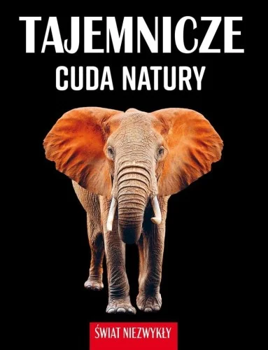 śWIAT NIEZWYKŁY. TAJEMNICZE CUDA NATURY Wybór klientów