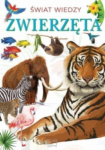 śWIAT WIEDZY. ZWIERZĘTA, PRACA ZBIOROWA Oferta czasowa