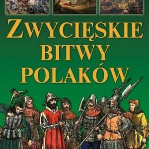 ZWYCIĘSKIE BITWY POLAKW ARTI, PRACA ZBIOROWA Oferta limitowana