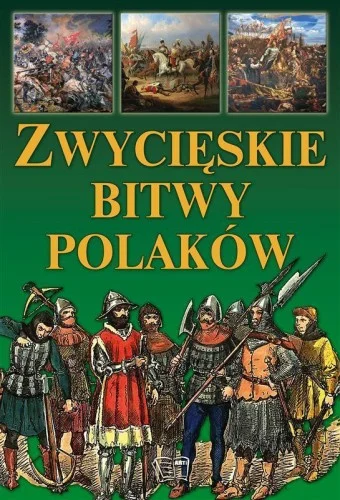 ZWYCIĘSKIE BITWY POLAKW ARTI, PRACA ZBIOROWA Oferta limitowana