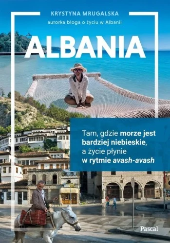 Oferta limitowana ALBANIA. TAM, GDZIE MORZE JEST BARDZIEJ NIEBIESKIE