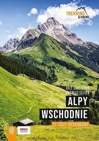 ALPY WSCHODNIE. 32 WIELODNIOWE TRASY TREKKINGOWE Cena promocyjna