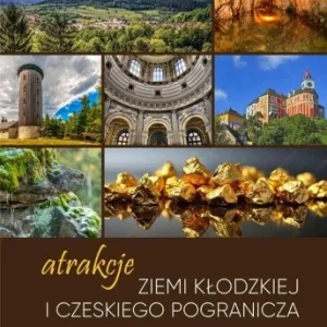 ATRAKCJE ZIEMI KŁODZKIEJ I CZESKIEGO POGRANICZA Promocja