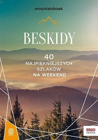 BESKIDY. 40 NAJPIĘKNIEJSZYCH SZLAKW NA WEEKEND Rabat
