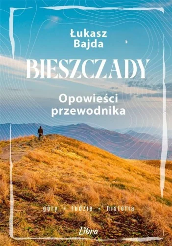 BIESZCZADY. OPOWIEśCI PRZEWODNIKA, ŁUKASZ BAJDA Łatwy zwrot